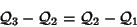 \begin{displaymath}{\cal Q}_3 -{\cal Q}_2 = {\cal Q}_2 - {\cal Q}_1
\end{displaymath}
