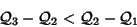 \begin{displaymath}{\cal Q}_3-{\cal Q}_2 < {\cal Q}_2 - {\cal Q}_1
\end{displaymath}