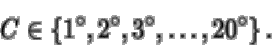 \begin{displaymath}C \in \left\{
1^{\circ},2^{\circ},3^{\circ},\dots,20^{\circ}\right\}.
\end{displaymath}