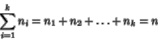 \begin{displaymath}\sum_{i=1}^k n_i = n_1 + n_2 + \dots + n_k = n
\end{displaymath}
