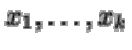 $x_1,\dots,x_k$