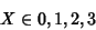 \begin{displaymath}X\in{0,1,2,3}
\end{displaymath}