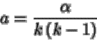 \begin{displaymath}a=\frac{\alpha}{k \, (k-1)}
\end{displaymath}