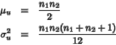 \begin{eqnarray*}\mu_u&=&\frac{n_1 n_2}{2}
\\
\sigma_u^2&=& \frac{ n_1 n_2 (n_1+n_2+1)}{12}
\end{eqnarray*}