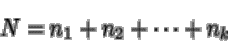 \begin{displaymath}N=n_1+n_2+\cdots+n_k
\end{displaymath}