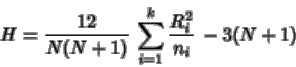 \begin{displaymath}H=\frac{12}{N(N+1)} \, \sum_{i=1}^k \frac{R_i^2}{n_i} \, - 3(N+1)
\end{displaymath}